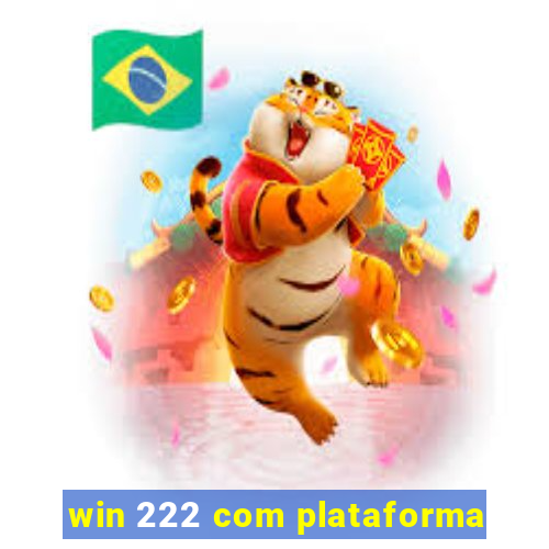 win 222 com plataforma